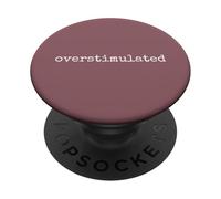 Overstimulated. Funny Women Sarcastic Humorous Print PopSockets PopGrip Adhesivo