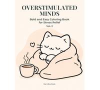Overstimulated Minds: Cozy Calm Coloring Book: Cute Animals, Comfort Scenes and Relaxing Moments | Bold and Easy Coloring Book for Stress Relief (Volume 2)