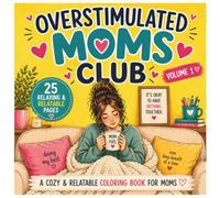 Overstimulated Moms Club: A Cozy and Relatable Coloring Book for Moms