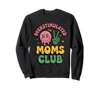 Overstimulated Moms Club Divertido Mamá Life Mama Humor Fun Sudadera