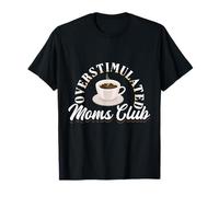 Overstimulated Moms Club Funny Exhausted Mom Gift Camiseta