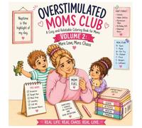 Overstimulated Moms Club Volume 2: More Love, More Chaos: A Cozy and Relatable Coloring Book for Moms