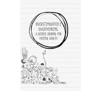 Overstimulated & Overthinking: Guided Journal for Mental Health: Daily Mood Tracker, Mood Dump, with Weekly Check-in