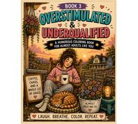 Overstimulated & underqualified: Laugh Through the Mess. Color Through the Stress.