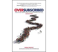 Oversubscribed: How To Get People Lining Up To Do Business With You, 2nd Edition: How To Get People Lining Up To Do Business With You
