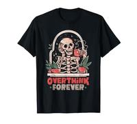 Overthink Forever Skeleton Overthinker Arte Divertido EduEly Camiseta