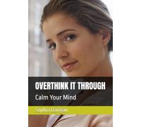 OVERTHINK IT THROUGH: Calm Your Mind