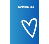 Overthink Log: A Funny Journal for Thoughts That Just Won’t Stop - Perfect Gift for Friends & Family (6x9 Inch, 149 Pages, High Quality Notebook)
