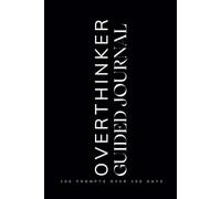 Overthinker Guided Journal: Prompts for Mental Health Learning to Navigate Mindfulness, Anxiety, Personal Growth and Emotional Healing Black