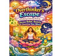 Overthinker’s Escape: A Calming Coloring Book for Stress Relief, Anxiety & Quieting Your Mind