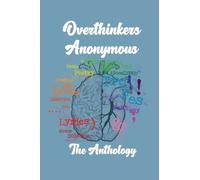 Overthinkers Anonymous: The Anthology