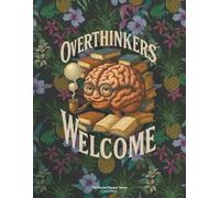 Overthinkers Welcome: Daily Planner for Busy Minds, Creative Focus, and Mental Ease - Luxe Edition (Colour Interior)