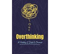 Overthinking: A Hobby I Didn't Choose: A Funny Lined Journal for Chronic Overthinkers and Anxious Minds