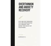 Overthinking and Anxiety Recovery: Anxiety Relief and Mental Health Strategies to Stop Overthinking and Find Inner Calm
