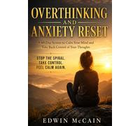 Overthinking and Anxiety Reset Journal for Women: A 60-Day System to Regain Mental Control and Find Calm: Stop Mental Spirals, Quiet Intrusive ... of Your Mind Without Overanalyzing Everything
