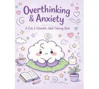 Overthinking & Anxiety: A Cute & Relatable Adult Coloring Book