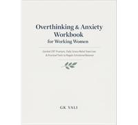 Overthinking & Anxiety Workbook for Working Women: Guided CBT Prompts, Daily Stress-Relief Exercises & Practical Tools to Calm the Mind, Reduce ... Women Emotional Healing Workbook Series)