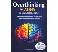 Overthinking bei ADHS im Erwachsenenalter: 26 Tools & 21-Tage-Praxis-Plan | Inkl. Lösungen für Beruf, Partner-Guide & geschlechterspezifischen Ansätzen (Kopf leiser: Raus aus dem Overthinking)