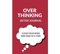 OVERTHINKING DETOX JOURNAL: Clear Your Mind One Page at a Time