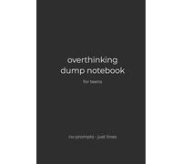 Overthinking Dump Notebook for Teens - Quiet Edition: A Clean, Minimalist Lined Notebook for Teenagers Who Overthink and Prefer Quiet Writing Space