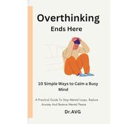Overthinking Ends Here: 10 Simple Ways to Calm a Busy Mind