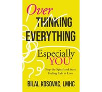 Overthinking Everything, Especially You: Stop the Spiral and Start Feeling Safe in Love