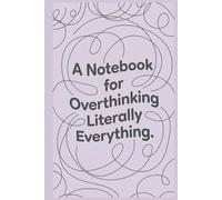 Overthinking Everything Notebook: A Minimal Journal for Busy Minds & Endless Thoughts