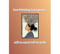 "Overthinking in progress… still so much left to write" dotted notebook: Dotted Notebook for Overthinkers, Creative Writers, Women, Men, and Teens - ... Bullet Journaling, and Everyday Writing