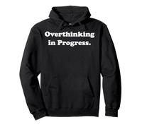 Overthinking In Progress Witty Expression Funny Saying Sudadera con Capucha