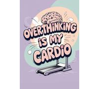 Overthinking Is My Cardio: A funny grid notebook for those who analyze everything - perfect for notes, thoughts, and mental marathons.