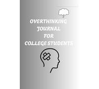 Overthinking Journal for College Students: Reduce Anxiety, Calm Your Mind & Stay Focused in College Life