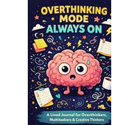 Overthinking Mode: Always On: A Lined Journal for Overthinkers, Multitaskers & Creative Thinkers