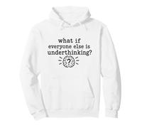 Overthinking Quote What If Everyone Else Is Underthinking Sudadera con Capucha