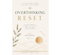 Overthinking RESET: A Guided Journal To Untangle Your Thoughts, Reset Your Mind and Move Forward