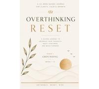 Overthinking RESET: A Guided Journal To Untangle Your Thoughts, Reset Your Mind and Move Forward