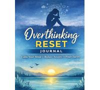 Overthinking RESET: Journal A 30 - Day Guided Journal to Calm Your Mind, Stop Overthinking, and Find Mental Clarity