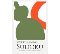 Overthinking Sudoku Puzzle Book for Adults: Sudoku Puzzles with Calming Quotes | Stop Overthinking & Ease Your Mind | 6x9 inches, 110 Pages | 50+ Puzzles | Solutions Included