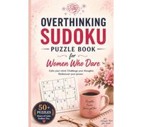 Overthinking Sudoku Puzzle Book for Women Who Dare: Overthinking Sudoku Puzzle Book for Women Who Dare 50+ Puzzles to Quiet the Noise, Sharpen Your Focus & Give Your Mind a Break