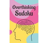 Overthinking Sudoku Puzzle Book: Sudoku Puzzles for Overthinkers | Find the Pattern. Quiet the Mind | 6x9 Inches, 110 Pages | 50+ Puzzles | Solutions Included