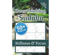 Overthinking Sudoku Puzzle Book: Sudoku Puzzles for Overthinking | Help Calm the Mind, Relax, and Focus | 6x9 Inches, 110 Pages | 50+ Puzzles | Solutions Included