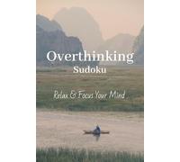 Overthinking Sudoku Puzzle Book: Sudoku Puzzles for Overthinking | Help Relax and Focus | 6x9 Inches, 110 Pages | 50+ Puzzles | Solutions Included