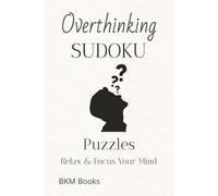 Overthinking Sudoku Puzzles: Sudoku Puzzles for Overthinkers | Help Calm the Mind, Relax, and Focus | 6x9 inches, 110 Pages | 50+ Puzzles | Solutions Included