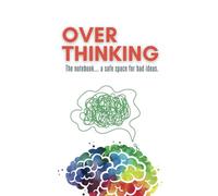 Overthinking. The notebook... a safe space for bad ideas: Gag gift, 100 pages lined notebook. Funny prank notebook. Journal with funny cover. (Gag gifts).