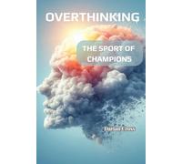 Overthinking: The Sport of Champions: Master Your Thoughts, Overcome Anxiety, and Live Freely