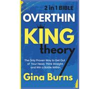 Overthinking Theory (2 in 1 Bible): The Only Proven Way to Get Out of Your Head, Think Straight and Win a Battle Within.