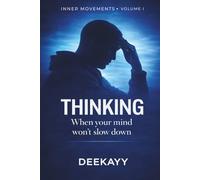 Overthinking: When Your Mind Won´t Slow Down: Stop Overthinking, Calm Anxiety and How to Finally Find Mental Clarity (Inner Movements)