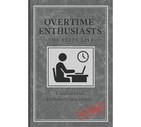 Overtime Enthusiasts - The Elite List: Confidential - Definitely Not Empty: Funny Grid Notebook for Bosses and Managers | 6x9 with Calendar | Corporate Gag Gift with Office Humor