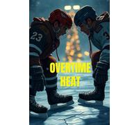 OVERTIME HEAT (MM Romance ): A High-Heat MM Hockey Romance of Enemies to Lovers, Forced Proximity, and a Snowed-In Holiday: 4 (Campus to Cup - An MM ... College & Pro Sports Passion)
