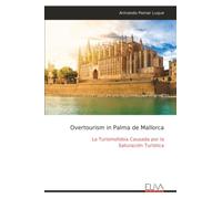 Overtourism in Palma de Mallorca: La Turismofobia Causada por la Saturación Turística