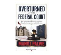 OVERTURNED AT THE FEDERAL COURT: Key Lessons from Refusals Quashed in Canadian Immigration Judicial Reviews. A Practical Guide for Applicants and ... & RECOVERY - The Second Chance Series)